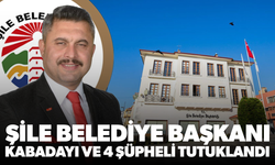 Şile Belediye Başkanı Kabadayı ve 4 şüpheli tutuklandı