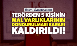 Mal varlıkları dondurulmuştu: 5 kişi hakkındaki karar kaldırıldı