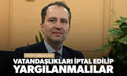 Fatih Erbakan: ''Siyonist İsrail Ordusu'nda görev yapan 5 bin Türk'ün vatandaşlıkları iptal edilsin''