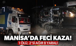 Manisa’da feci kaza! 1 ölü, 2’si ağır 8 yaralı