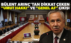 Bülent Arınç'tan çok konuşulacak "Umut hakkı" ve "Genel af" çıkışı