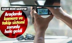 Araçlara kamera ve takip sistemi zorunluluğu getirildi