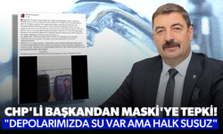 CHP'li başkandan MASKİ'ye tepki! "Depolarımızda su var ama halk susuz"