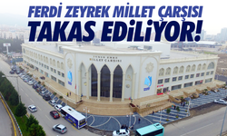 Ferdi Zeyrek Millet Çarşısı takas ediliyor!