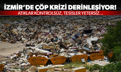 İzmir’de Çöp Krizi Derinleşiyor! Atıklar kontrolsüz, tesisler yetersiz...
