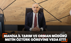 Manisa İl Tarım ve Orman Müdürü Metin Öztürk Görevine Veda Etti
