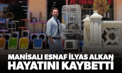 Manisalı esnaf İlyas Alkan hayatını kaybetti