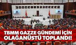 Meclis, Gazze gündemi için olağanüstü toplandı!
