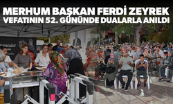 Merhum Başkan Ferdi Zeyrek dualarla anıldı