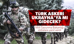 Ukrayna'ya barış gücü gönderileceği iddiasına MSB'den yanıt