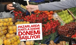 Pazarlarda kartla ödeme dönemi 15 Ağustos'ta başlıyor
