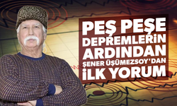 Peş peşe depremlerin ardından Şener Üşümezsoy'dan ilk yorum