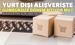 'Yurt dışı alışverişte gümrüksüz dönem bitiyor' iddiası yalanlandı