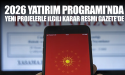 2026-2028 Dönemi Yatırım Programı Hazırlıkları Genelgesi Resmi Gazete'de