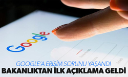 Arama motoru Google çöktü... Bakanlıktan ilk açıklama!