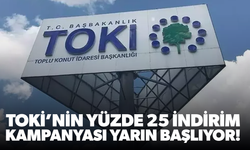 TOKİ’nin yüzde 25 indirim kampanyası yarın başlıyor!