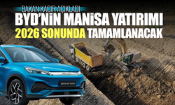 BYD’nin Manisa Yatırımı 2026 sonunda tamamlanacak