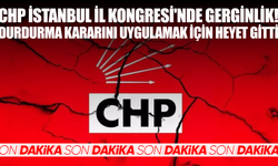 CHP İstanbul İl Kongresi'nde gerginlik! Durdurma kararını uygulamak için heyet gitti