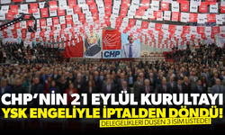 CHP’nin 21 Eylül kurultayı, YSK engeliyle iptalden döndü!