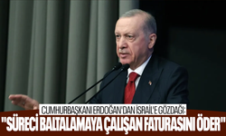 Cumhurbaşkanı Erdoğan'dan İsrail'e gözdağı: Bunu yapan faturasını öder