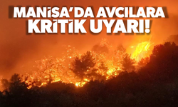 Manisa'da avcılara kritik uyarı! Ateş yakmayın...