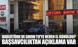 Habertürk ve Show TV'ye neden el konuldu? Başsavcılık açıklama yaptı