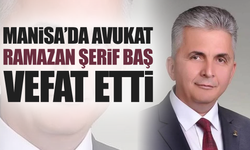 Manisa Barosu Üyesi Avukat Ramazan Şerif Baş Vefat Etti