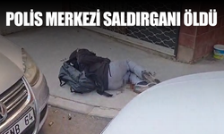 Polis merkezi saldırganı öldü