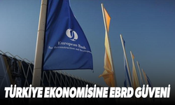 Türkiye ekonomisine EBRD güveni