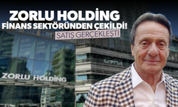 Zorlu Holding Finans Sektöründen Çekildi!