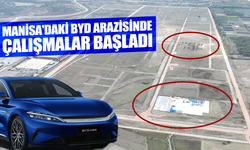 Manisa'daki BYD arazisinde çalışmalar başladı