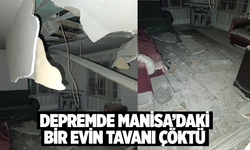 Depremde Gördes’te bir evin tavanı çöktü