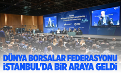 Dünya Borsalar Federasyonu İstanbul'da bir araya geldi