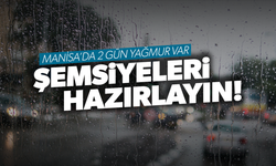 Manisa'da 2 gün yağmur var!
