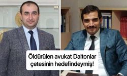 Öldürülen avukat Daltonlar çetesinin hedefindeymiş!