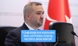 TCMB Başkanı Karahan: Brüt rezervler 183 milyar dolara yükseldi