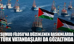 İsrail'in Sumud Filosu'na düzenlediği baskınlarda Türk vatandaşları da gözaltında