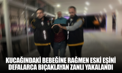 Kucağındaki bebeğine rağmen eski eşini defalarca bıçaklayan zanlı yakalandı