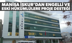 Manisa İŞKUR’dan engelli ve eski hükümlülere proje desteği