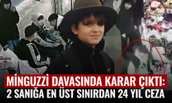 Minguzzi davasında karar çıktı: 2 sanığa en üst sınırdan 24 yıl ceza