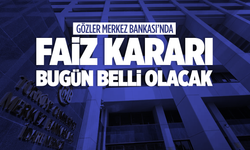 Merkez Bankası'nın faiz kararı bugün belli olacak
