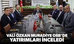 VALİ ÖZKAN, MUOSB’DE YATIRIMLARI İNCELEDİ