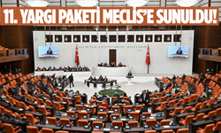 11. Yargı Paketi Meclis’e sunuldu!
