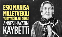 AK Parti Eski Manisa Milletvekilinin Acı Günü... Annesini kaybetti