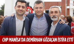 CHP Manisa’da Demirhan Gözaçan İstifa Etti
