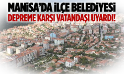 Gördes Belediyesi'nden deprem uyarısı!