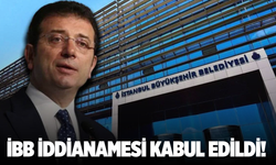 İBB Davası'nda iddianame kabul edildi