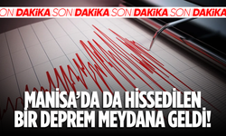 Manisa'da da hissedilen bir deprem meydana geldi!