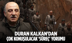 Duran Kalkan'dan çok konuşulacak 'süreç' yorumu