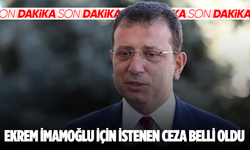 Ekrem İmamoğlu için istenen ceza belli oldu